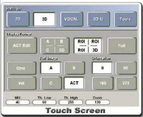 State 3D 2D 3D VOCAL 3D XI Top's Display/Format ACT Edit A B ROI ROI Full C C 3D ROI 3D Ref. Image Orientation Cine A B 0 90 Init C ACT 180 270 MIX Th. Low Th. High Zoom 40 60 255 130 Touch Screen