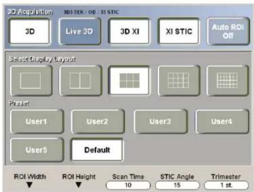 3D Acquisition 3D 25K / OB / XI STIC 3D Live 3D 3D XI XI STIC Auto ROI Off Select Display Layout Preset User1 User2 User3 User4 User5 Default ROI Width ROI Height Scan Time STIC Angle Trimester 10 15 1 st.