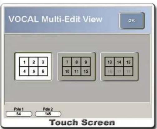 VOCAL Multi-Edit View OK 1 2 3 4 5 6 7 8 9 10 11 12 13 14 15 16 17 18 Pole 1 Pole 2 54 145 Touch Screen