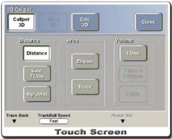 3D Caliper Caliper 3D Slice 3D Calc 3D Close Distance Distance Line Trace Hip Joint Area Ellipse Trace Volume 1 Dist. 1 Dist. + 1 Ellipse 3 Dist. Trace Back TrackBall Speed Result Set. Fast Touch Screen