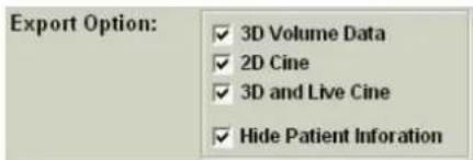 Export Option: ✓ 3D Volume Data ✓ 2D Cine ✓ 3D and Live Cine ✓ Hide Patient Information