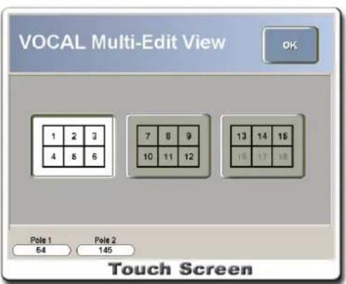VOCAL Multi-Edit View OK 1 2 3 4 5 6 7 8 9 10 11 12 13 14 15 16 17 18 Pole 1 Pole 2 54 145 Touch Screen