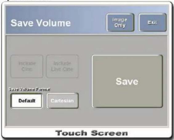 Save Volume Image Only Exit Include Cine Include Live Cine Save Save Volume Format Default Cartesian Touch Screen
