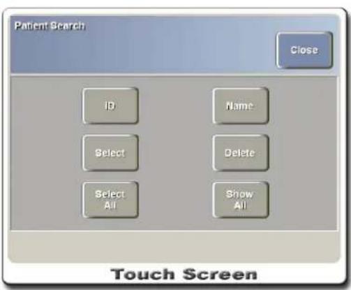 Patient Search Close ID Name Select Delete Select All Show All Touch Screen