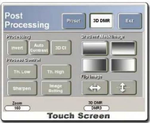 Post Processing Preset 3D DMR Exit Processing Invert Auto Contast 3D CI Gradient Mask Image Process Control Th. Low Th. High Sharpen Image Setting Flip Image Zoom 160 3D DMR DMR3 Touch Screen
