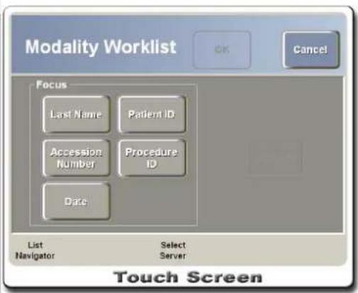 Modality Worklist OK Cancel Focus Last Name Patient ID Accession Number Procedure ID Date List Navigator Select Server Touch Screen