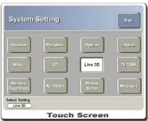System Setting Exit General Peripher Option Inform. Misc. 3D Live 3D DICOM Service Diagnostic AutoCalc Stress Echo Measure Select Setting Live 3D Touch Screen
