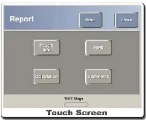 Report Print Close Patient Info WMS Calculation Comments WMS Stage Touch Screen