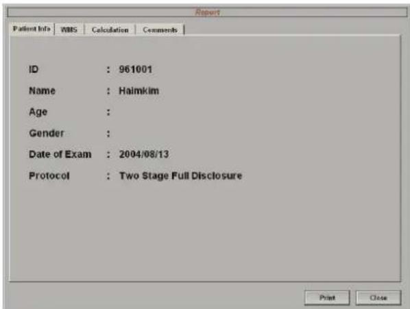 Report Patient Info WINS Calculation Comments ID : 961001 Name : Haimkim Age : Gender : Date of Exam : 2004/08/13 Protocol : Two Stage Full Disclosure Print Close