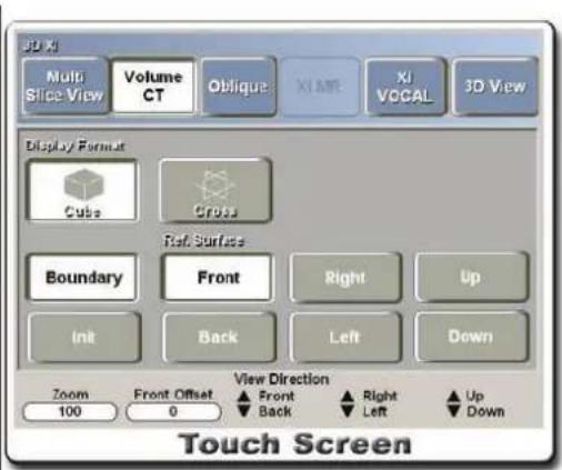 Multi Slice View Volume CT Oblique XI AME XI VOCAL 3D View Display Format Cube Cross Ref. Surface Boundary Front Right Up Init Back Left Down View Direction Zoom Front Offset ▲ Front ▼ Back ▲ Right ▼ Left ▲ Up ▼ Down 100 0 Touch Screen