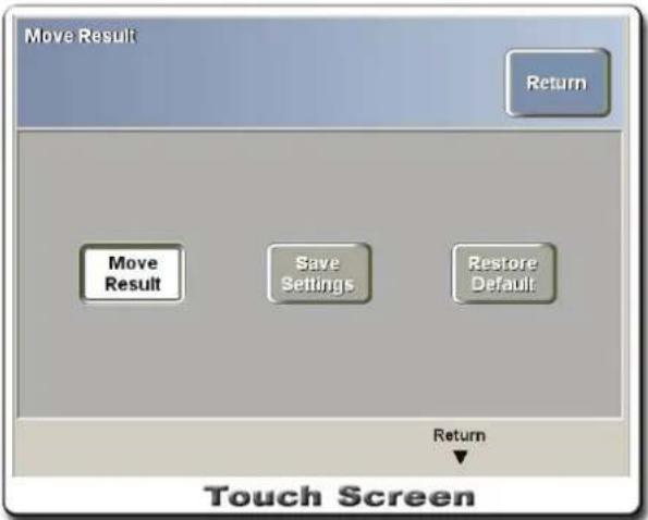 Move Result Return Move Result Save Settings Restore Default Return Touch Screen