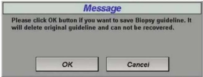 Message Please click OK button if you want to save Biopsy guideline. It will delete original guideline and can not be recovered. OK Cancel