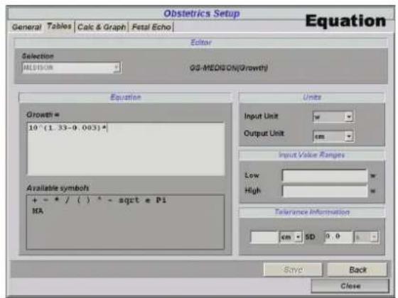 Obstetrics Setup General Tables Calc & Graph Fetal Echo Editor Selection MELISOR GS-MEDISON(Growth) Equation Growth= 10° (1.33-0.003)* Available symbols + - * / () * - sqrt * P1 MA Units Input Unit Output Unit Input Value Ranges Low High Tolerance Information cm SD 0.0 Save Back Close