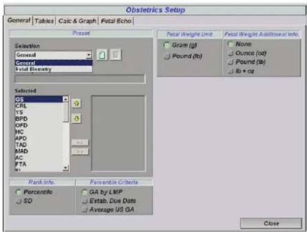 Obstetrics Setup General | Tables | Calc & Graph | Fetal Echo | Preset Selection General General Fetal Chemistry Selected GS CRL YS BPD OFD MC APO TAD MAD AC FTA Rank info. Percentile Criteria Porcentile SD GA by LMP Estab. Due Date Average US GA Fetal Weight Unit Gram (g) Pound (lb) None Ounco (oz) Pound (lb) lb + oz Close