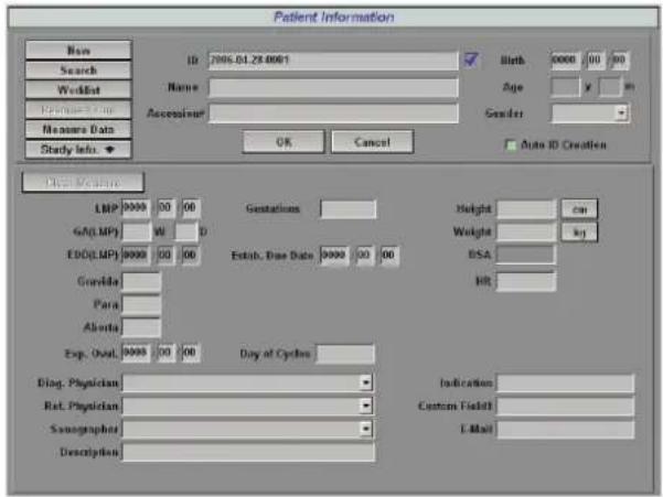 Patient Information Name Search WeekSet Frequency Data Measure Data Study Info. ID 2005.01.28.0001 Birth 0000 00 00 Age x m Gender OK Cancel Auto ID Creation Clear Mode LMP 0000 00 00 Gestations Height cm GAL(MP) W D Weight log EOG(LMP) 0000 00 00 Establish, Due Data 0000 00 00 RSA Gurida Para Alberta Exp. Ovat. 0000 00 00 Day of Cycle NR Diag. Physician Indication Rat. Physician Custom Field Samographer L-Mail Description