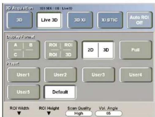 3D Acquisition 3D SEK / 08 / LiveID Live 3D 3D XI XI STIC Auto ROI Off Display Format A B C ROI ROI ROI ROI 3D 2D 3D Full Preset User1 User2 User3 User4 User5 Default ROI Width ROI Height Scan Quality Vol. Angle ▼ ▼ High 65