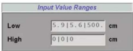 Input Value Ranges Low 5.9 | 5.6 | 500. cm High 0 | 0 | 0 cm