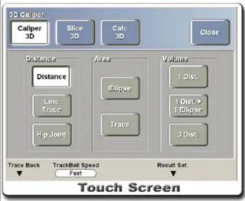 3D Caliper Caliper 3D Slice 3D Calc 3D Close Distance Distance Line Trace Hip Joint Area Ellipse Trace Volume 1 Dist. 1 Dist. + 1.Ellipse 3 Dist. Trace Back TrackBall Speed Fast Result Set. Touch Screen