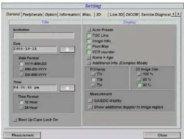 Setting General | Peripherals | Option | Information | Misc. | 3D | Live 3D | DICOM | Service Diagnost | Title Institution Date 2006-10-11 Date Format YYYY-MM-DD MM-DD-YYYY DD-MM-YYYY Time 04:56:46 pm Time Format 12 Hour 24 Hour Boot Up Caps Lock On Display Auto Freeze TGC Line Image Info. Post Map VCR counter Name + Ago Additional Info. (Complex Mode) TI Display Tis Tib Tic 2D Image Size 100 °s 95 °s 90 °s Measurement GA/EDD display Show additional doppler in image region Measurement Close