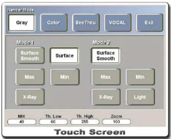 Render Mode Gray Color SeeThru VOCAL Exit Mode 1 Surface Smooth Surface Max Min X-Ray Mode 2 Surface Smooth Max Min X-Ray Light MIX 40 Th. Low 60 Th. High 255 Zoom 160 Touch Screen