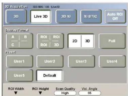 3D Acquisition 3D SEK / 08 / LiveID 3D Live 3D 3D XI XI STIC Auto ROI Off Display Format A B C ROI ROI ROI 3D 2D 3D Full Preset User1 User2 User3 User4 User5 Default ROI Width ROI Height Scan Quality Vol. Angle ▼ ▼ High 65