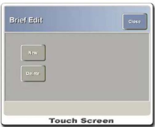 Brief Edit Close New Delete Touch Screen