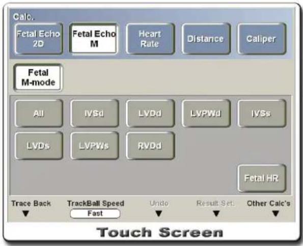 Calc. Fetal Echo 2D Fetal Echo M Heart Rate Distance Caliper Fetal M-mode All IVSd LVDd LVPWd IVSs LVDs LVPWs RVDd Fetal HR Trace Back TrackBall Speed Undo Result Set.Other Calc's ▼Fast ▼ ▼ ▼ Touch Screen