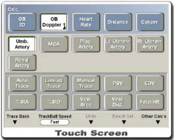 Calc. OB 2D OB Doppler 1 Heart Rate Distance Caliper Umb. Artery MCA Plac. Artery Lt. Uterine Artery Rt. Uterine Artery Renal Artery Auto Trace Limited Trace Manual Trace PSV EDV %StA %StD Vesl. Area Vesl. Dist. Fetal HR Trace Back TrackBall Speed Fast Undo Result Set. Other Calc's Touch Screen
