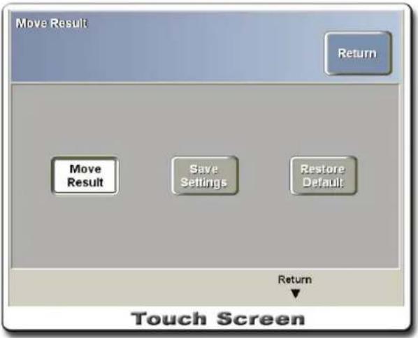 Move Result Return Move Result Save Settings Restore Default Return Touch Screen