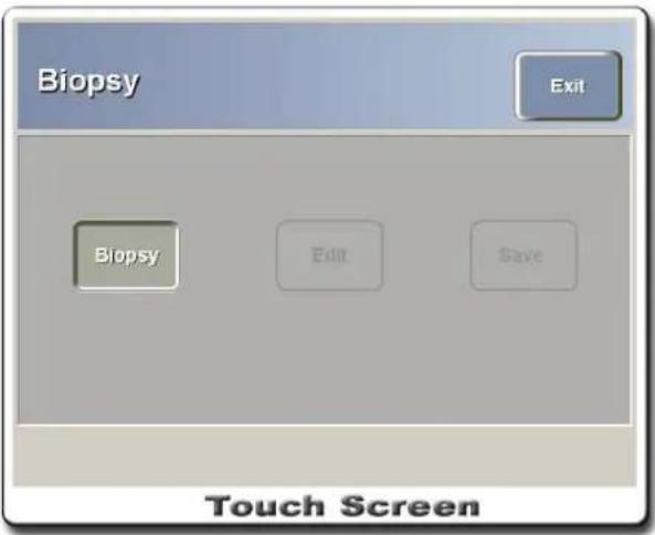 Biopsy Exit Biopsy Edit Save Touch Screen