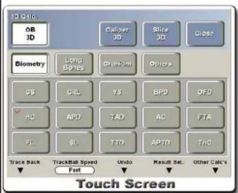 3D Calc OB 3D Caliper 3D Slice 3D Close Biometry Long Bodies Cranium Others CB CRL YS BPD OFD HC APD TAD AC FTA FL SL TTO APTD THC Trace Back TrackBall Speed Fast Undo Result Set. Other Calc's Touch Screen