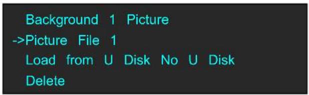 Background 1 Picture ->Picture File 1 Load from U Disk No U Disk Delete