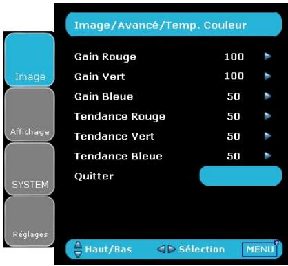 Image/Avancé/Temp. Couleur Gain Rouge 100 Gain Vert 100 Gain Bleue 50 Tendance Rouge 50 Tendance Vert 50 Tendance Bleue 50 Quitter Haut/Bas ⬆ Sélection MENU