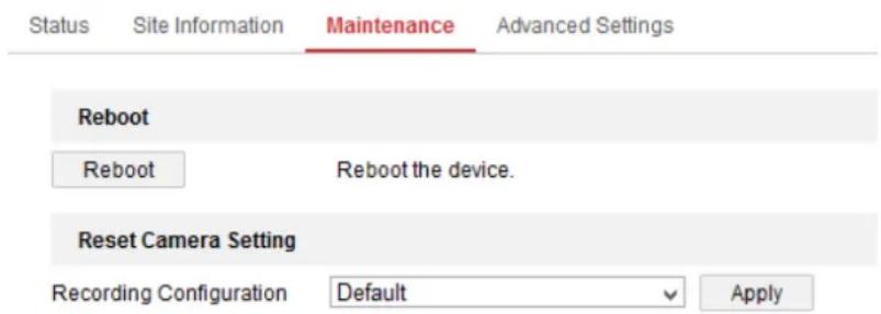 Status Site Information Maintenance Advanced Settings Reboot Reboot Reboot the device. Reset Camera Setting Recording Configuration Default Apply