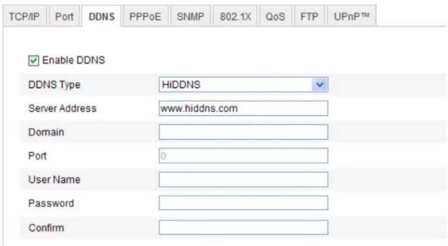 TCP/IP Port DDNS PPPoE SNMP 802.1X QoS FTP.UPnP™ Enable DDNS DDNS Type HiDDNS Server Address www.hiddns.com Domain Port 0 User Name Password Confirm