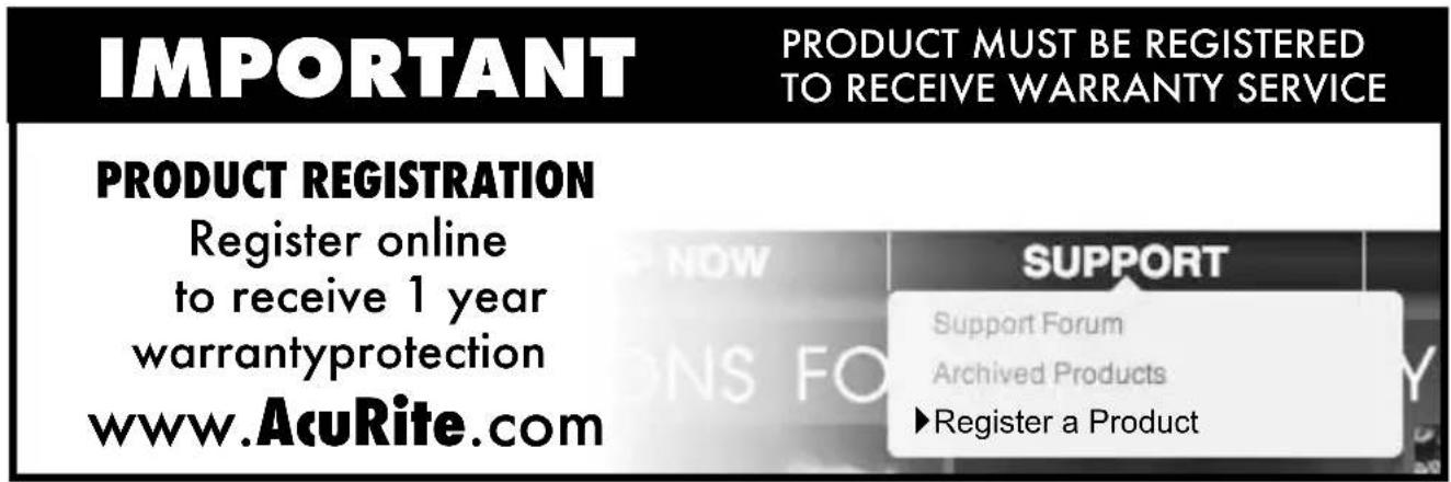 IMPORTANT PRODUCT MUST BE REGISTERED TO RECEIVE WARRANTY SERVICE PRODUCT REGISTRATION Register online to receive 1 year warrantyprotection www.AcuRite.com SUPPORT Support Forum Archived Products ►Register a Product
