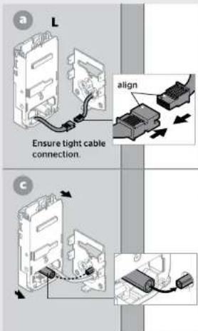 a L Ensure tight cable connection. align c