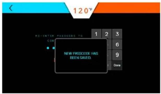 120°F HE-ENTER PASSCODE TO CON NEW PASSCODE HAS BEEN SAVED. 1 2 3 6 9 Done