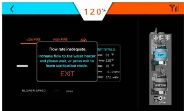120°F LOW FIRE HIGH FIRE Flow rate inadequate. Increase flow to the water heater and please wait, or press exit to leave combustion mode. EXIT UNIT DETAILS mp: 81 °F mp: 136°F mp: 78 °F mp: 6.0 gpm mp: 172 mts BLOWER SPEED: RPM TOP BOTTOM