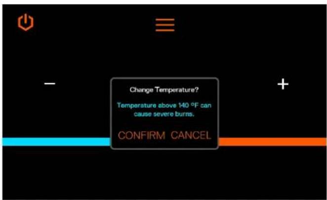 Change Temperature? Temperature above 140 °C can cause severe burns. CONFIRM CANCEL