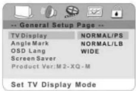-- General Setup Page -- TV Display NORMAL/PS Angle Mark NORMAL/LB OSD Lang WIDE Screen Saver Product Ver:M 2-XQ-M Set TV Display Mode
