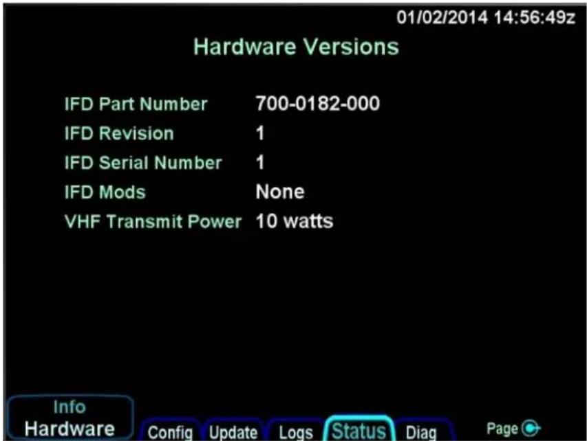 01/02/2014 14:56:49z Hardware Versions IFD Part Number 700-0182-000 IFD Revision 1 IFD Serial Number 1 IFD Mods None VHF Transmit Power 10 watts Info Hardware Config Update Logs Status Diag Page ©