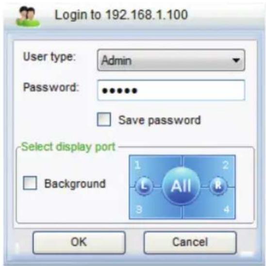 Login to 192.168.1.100 User type: Admin Password: •••••• Save password Select display port Background 1 L 3 2 R 4 OK Cancel