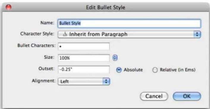 Edit Bullet Style Name: Bullet Style Character Style: ▲ Inherit from Paragraph Bullet Characters: Size: 100% Outset: -0.25° Alignment: Left Absolute Relative (in Ems) Cancel OK