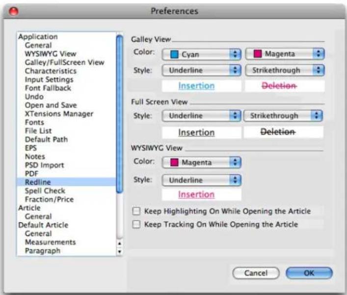 Preferences Application General WYSIWYG View Galley/FullScreen View Characteristics Input Settings Font Fallback Undo Open and Save XTensions Manager Fonts File List Default Path EPS Notes PSD Import PDF Redline Spell Check Fraction/Price Article General Default Article General Measurements Paragraph Galley View Color: Cyan Magenta Style: Underline Strikethrough Insertion Deletion Full Screen View Style: Underline Strikethrough Insertion Deletion WYSIWYG View Color: Magenta Style: Underline Insertion Keep Highlighting On While Opening the Article Keep Tracking On While Opening the Article Cancel OK