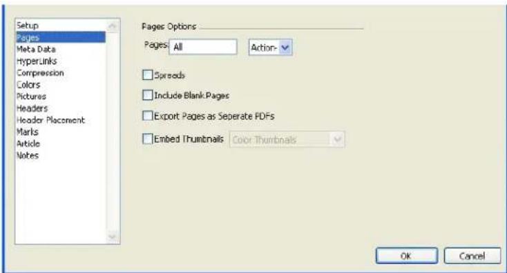Setup Pages Meta Data Hyperlinks Compression Colors Pictures Headers Header Placement Marks Avtide Notes Pages Options Pages: All Action- Spreads Include Blank Pages Export Pages as Seperate PDFs Embed Thumbnails Color Thumbnails OK Cancel