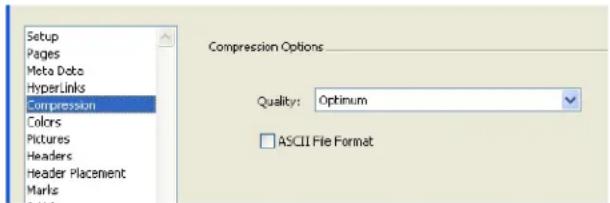 Setup Pages Meta Dots HyperLinks Compression Colors Pictures Headers Header Placement Marks Compression Options Quality: Optimum ASCII File Format