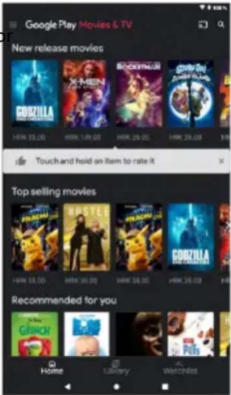 Google Play Movies & TV New release movies HISK 28.00 HISK 1-29.00 HISK 29.00 HISK 28.00 Touch and hold an item to rate it Top selling movies HISK 28.00 HISK 38.00 HISK 38.00 HISK 38.00 H Recommended for you Home Library Watchlist