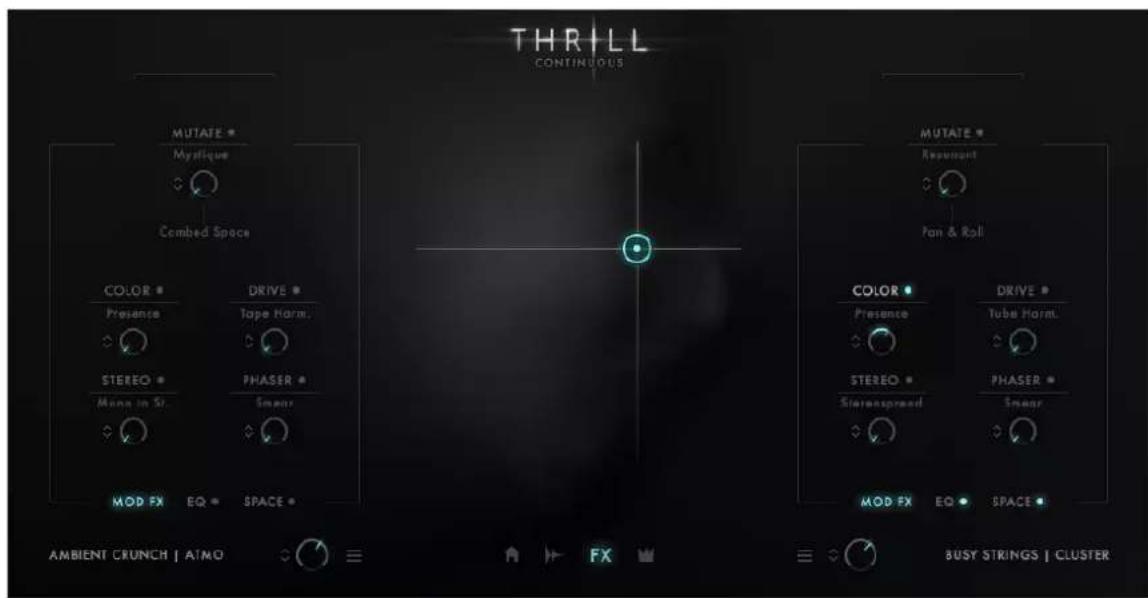 THRILL CONTINUOUS MUTAFE * Mystique Combed Space COLOR Presence DRIVE Tape Harm. STEREO Mono in Str. PHASER Smear MOD FX EQ SPACE MUTAFE * Resoutput Pan & Roll COLOR Presence DRIVE Tape Harm. STEREO Stereanspread PHASER Smear MOD FX EQ SPACE AMBIENT CRUNCH | ATMO FX BUST STRINGS | CLUSTER