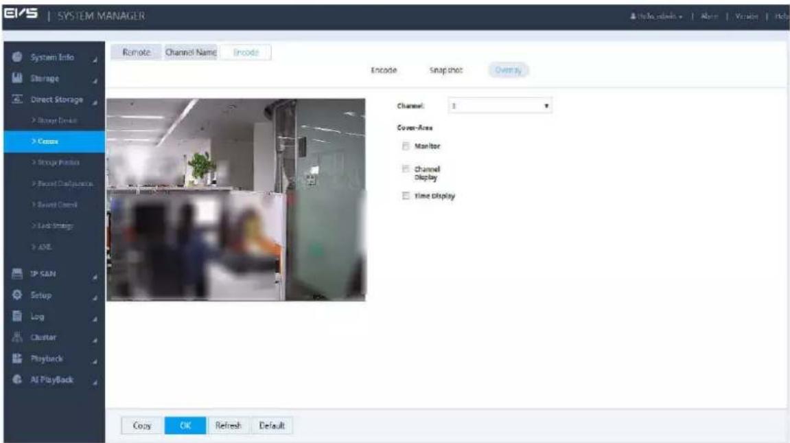 EVS | SYSTEM MANAGER Remote Channel Name Encode Encode Snapshot Overlay Channel: 1 Cover-Axis Monitor Channel Display Time Display Copy OK Refresh Default